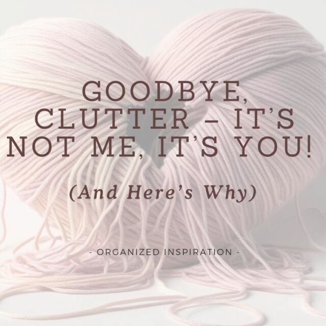 Breaking up with clutter is hard. Especially as it whispers sweet nothings like, "But we had some good times!", the ultimate "What if ....!?" and the heartbreaker "You might need me someday!".

But spoiler alert ...

You WON'T: 

❌ need it, "Just in case."
❌ need it, "One day."
❌ miss it!

Be your own Valentine this year and break up with your clutter with confidence!

Learn how in my latest blog!

✨Check it out -- link in my BIO, but you can copy ⬇️ if easier: 

www.organizedinspiration.com/goodbye-clutter-its-not-me-its-you-and-heres-why/

xx

#declutter #decluttering #clutterfree #minimalism #homeorganization #declutteringtips #theminimalists #mariekondo #thehappinessproject #organizedinspiration